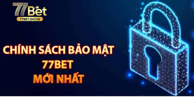 Giới thiệu chính sách bảo mật dữ liệu tại 77BET