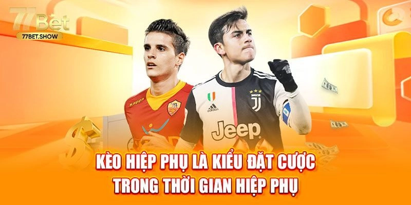 Sơ lược về kèo hiệp phụ hấp dẫn