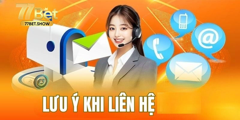 Lưu ý cần nhớ khi liên hệ tổng đài CSKH 77BET