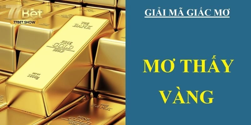 Giải mã giấc mơ thấy vàng có điềm gì?